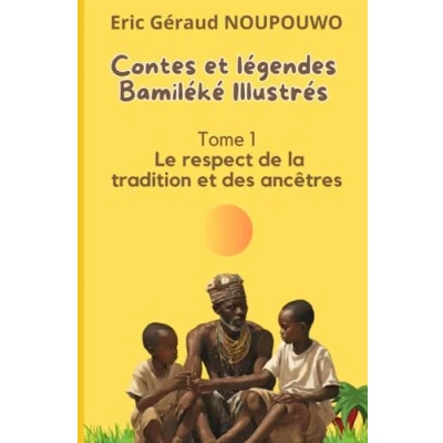 Abbildung von Contes et légendes Bamiléké illustrés: Tome 1 : Le respect de la tradition des ancêtres