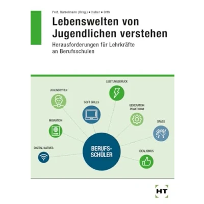 Abbildung von Lebenswelten von Jugendlichen verstehen. Herausforderungen für Lehrkräfte an Berufsschulen