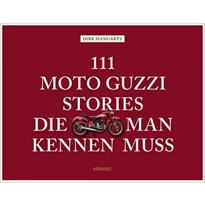 Abbildung von 111 Moto Guzzi Stories, die man kennen muss