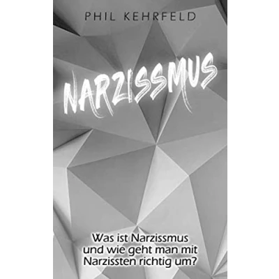 Abbildung von NARZISSMUS: Was ist Narzissmus und wie geht man mit Narzissten richtig um?