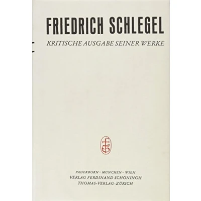 Abbildung von Friedrich Schlegel Kritische Ausgabe seiner Werke: Die Periode des Athenäums: 25. Juli 1797 Ende August 1799: Bd 24 (Friedrich ... Werke Abteilung III)