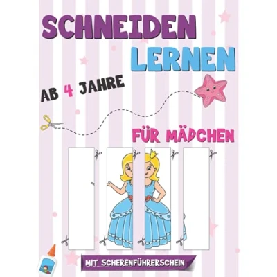 Abbildung von Schneiden Lernen ab 4 Jahre für Mädchen: Das große Bastelbuch zur Förderung der Konzentration und Feinmotorik Ideale Vorbereitung auf den Kindergarten die Grundschule