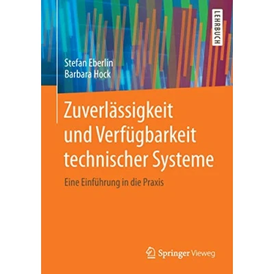 Abbildung von Zuverlässigkeit und Verfügbarkeit technischer Systeme: Eine Einführung in die Praxis