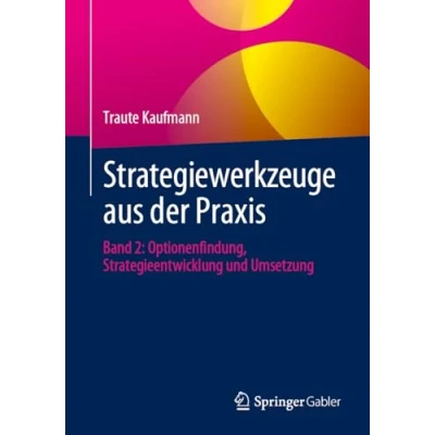 Abbildung von Strategiewerkzeuge aus der Praxis: Analyse und Beurteilung strategischen Ausgangslage