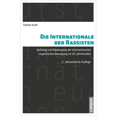 Abbildung von Die Internationale der Rassisten: Aufstieg und Niedergang internationalen eugenischen Bewegung im 20. Jahrhundert