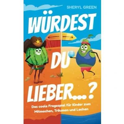 Abbildung von Würdest du lieber? Das coole Fragespiel für Kinder zum Mitmachen, Träumen und Lachen