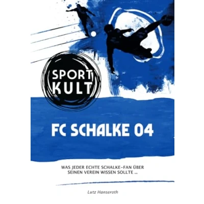 Abbildung von FC Schalke 04 Fußballkult: Was jeder echte Fan über seinen Verein wissen sollte…