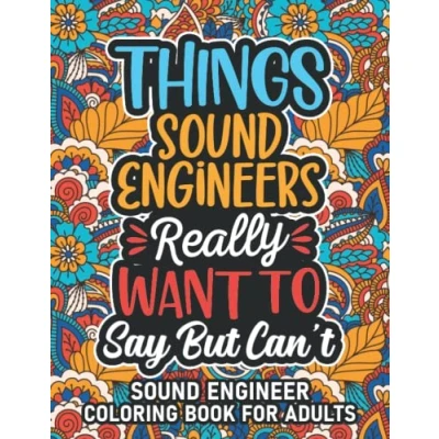 Abbildung von Sound Engineer Gifts: Coloring Book For Adults: Motivational Swear Word Engineers with funny Cuss Words ... Gifts Women &amp; Men