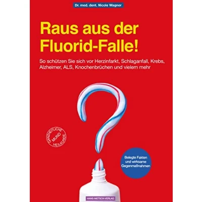 Abbildung von Raus aus der Fluorid Falle!: So schützen Sie sich vor Herzinfarkt, Schlaganfall, Krebs, Alzheimer, ALS, Knochenbrüchen und vielem mehr