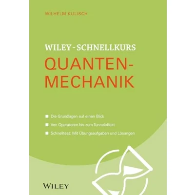 Abbildung von Wiley Schnellkurs Quantenmechanik: Die Grundlagen auf einen Blick. Von Operatoren bis zum Tunneleffekt. Schnelltest: Mit Übungsaufgaben und Lösungen (Wiley Schnellkurs, 1, Band 1)