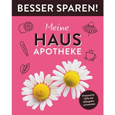 Abbildung von Meine Hausapotheke Besser Sparen!: Preiswerte Hilfe bei Alltagsbeschwerden