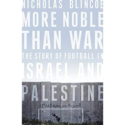 Abbildung von More Noble Than War: The Story of Football in Israel and Palestine