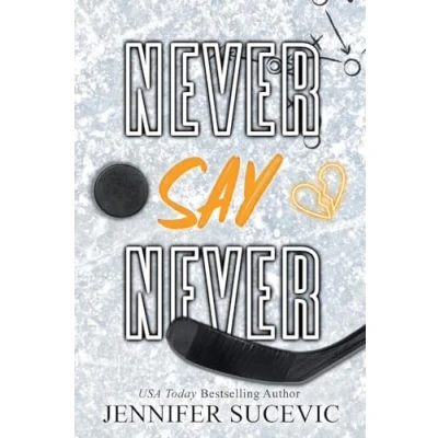 Abbildung von Never Say (Special Edition): An Enemies to Lovers Secret Identity New Adult Sports Romance (Western Wildcats Hockey, Band 4)