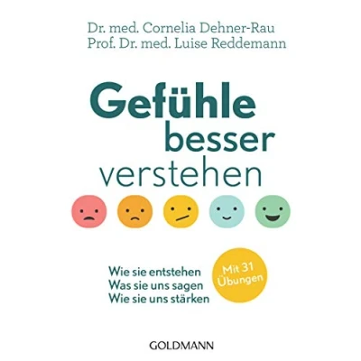 Abbildung von Gefühle besser verstehen: Wie sie entstehen Was uns sagen stärken Mit 31 Übungen