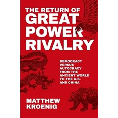 Abbildung von the Return of Great Power Rivalry: Democracy Versus Autocracy from Ancient World to U.S. and China