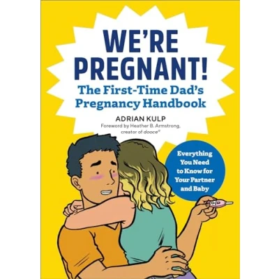 Abbildung von We&#039;re Pregnant! The First time Dad&#039;s Pregnancy Handbook: Everything You Need to Know for Your Partner &amp; Baby