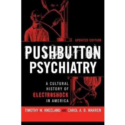 Abbildung von Pushbutton Psychiatry: A Cultural History of Electroshock in America
