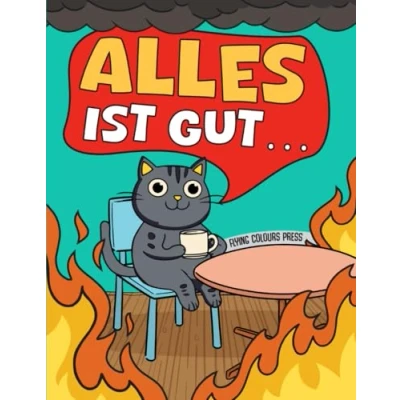 Abbildung von Alles ist gut...: Das bissige Malbuch für Erwachsene und Jugendliche mit witzigen Motiven zum Ausmalen, Abreagieren Amüsieren (ideales Geschenk Kollegen, Freunde Verwandte)