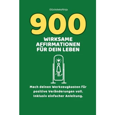 Abbildung von 900 wirksame Affirmationen für Dein Leben.: kompletter Werkzeugkasten positive Veränderungen