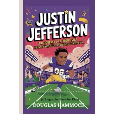 Abbildung von JUSTIN JEFFERSON: The Journey of a Young Star From Shy Kid to Record Setter (A Biography Book For Kids)
