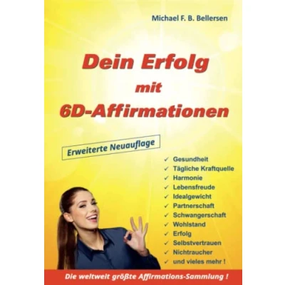 Abbildung von Dein Erfolg mit 6D Affirmationen: Das große Buch der Affirmationen für alle Lebenslagen