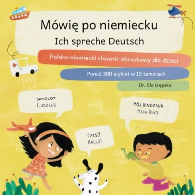 Abbildung von Mówię po niemiecku, Ich spreche Deutsch: Polsko niemiecki słownik obrazkowy dla dzieci, Polnisch Deutsch Bildwörterbuch für Kinder (Słowniki wizualne dzieci (PL))