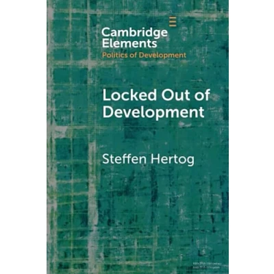 Abbildung von Locked Out of Development: Insiders and Outsiders in Arab Capitalism (Cambridge Elements the Politics Development)