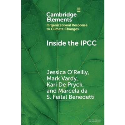 Abbildung von Inside the Ipcc: How Assessment Practices Shape Climate Knowledge (Organizational Response to Change: Businesses, Governments)