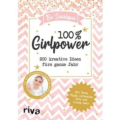 Abbildung von 100 % Girlpower: 200 kreative Ideen fürs ganze Jahr. Mit Tests, Tipps, Lifehacks, DIYs und vielem mehr