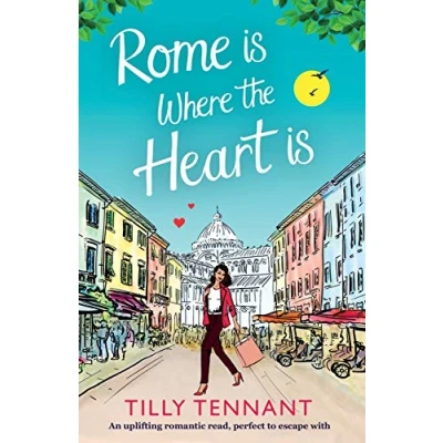 Abbildung von Rome is Where the Heart is: An uplifting romantic read, perfect to escape with (From Italy Love, Band 1)