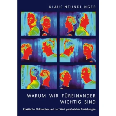 Abbildung von Warum wir füreinander wichtig sind: Praktische Philosophie und der Wert persönlicher Beziehungen