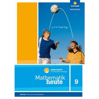 Abbildung von Mathematik heute Ausgabe 2012 für Sachsen: Arbeitsheft 9 Realschulbildungsgang mit interaktiven Übungen