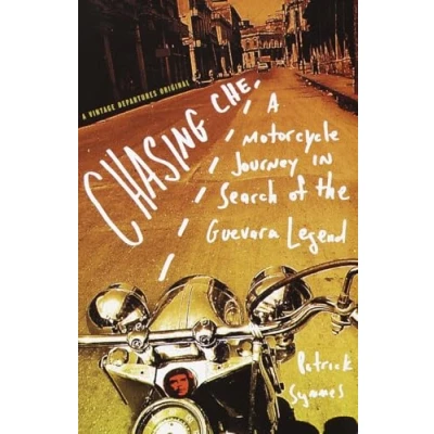 Abbildung von Chasing Che: A Motorcycle Journey in Search of the Guevara Legend (Vintage Departures)