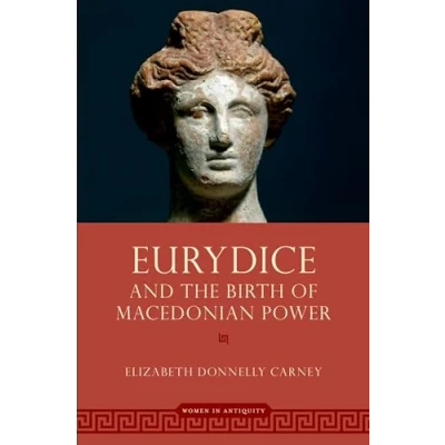 Abbildung von Eurydice and the Birth of Macedonian Power (Women in Antiquity)