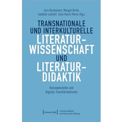 Abbildung von Transnationale und interkulturelle Literaturwissenschaft Literaturdidaktik: Konzeptionelle digitale Transformationen (Literaturdidaktik literarische Bildung)