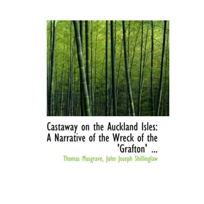 Abbildung von Castaway on the Auckland Isles: A Narrative of Wreck &#039;Grafton&#039; ...
