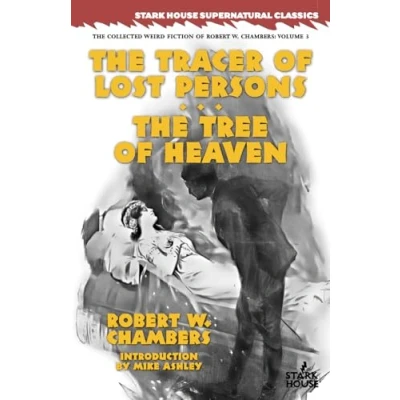 Abbildung von The Tracer of Lost Persons / Tree Heaven (Collected Weird Fiction Robert W. Chambers, Band 3)