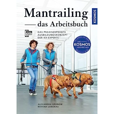 Abbildung von Mantrailing Das Arbeitsbuch: praxiserprobte Ausbildungskonzept der K9 Experts Für jeden Suchhundetyp die passenden Trails Mit Filmen über Kosmos Plus App