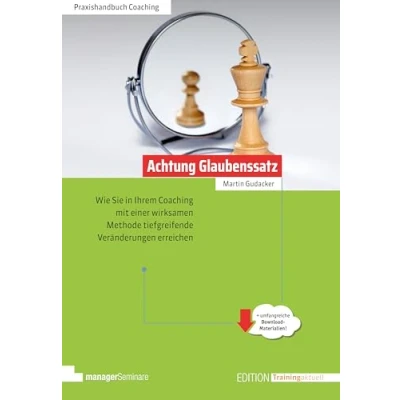 Abbildung von Achtung Glaubenssatz: Wie Sie in Ihrem Coaching mit einer wirksamen Methode tiefgreifende Veränderungen erreichen (Edition Training aktuell)