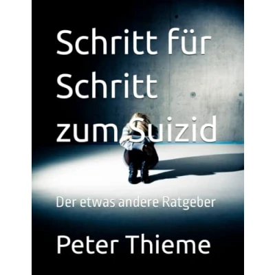 Abbildung von Schritt für zum Suizid: Der etwas andere Ratgeber