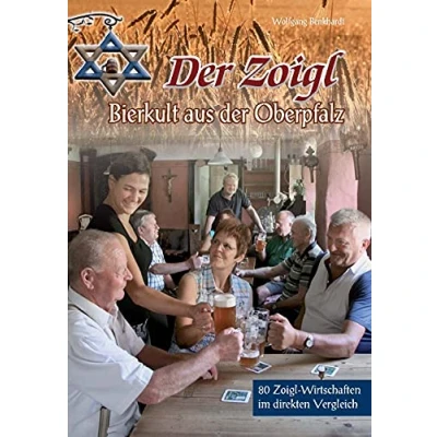 Abbildung von der Zoigl Bierkult aus Oberpfalz: Oberpfalz. 80 Wirtschaften im direkten Vergleich. Vergleich