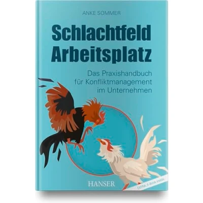 Abbildung von Schlachtfeld Arbeitsplatz: Das Praxishandbuch für Konfliktmanagement im Unternehmen