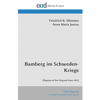 Abbildung von Bamberg im Schweden Kriege: [Reprint of the Original from 1891]