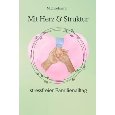 Abbildung von mit Herz &amp; Struktur stressfreier Familienalltag: wenig Aufwand in einen entspannten Familienalltag