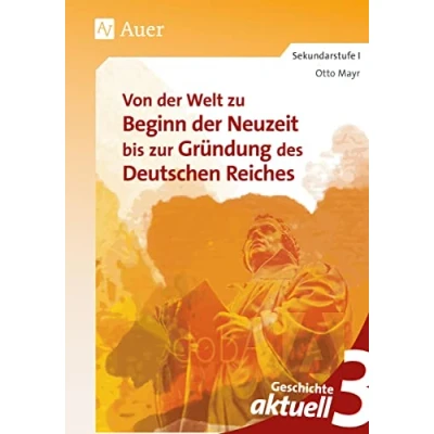 Abbildung von Geschichte aktuell, Band 3: Von der Welt zu Beginn Neuzeit bis zur Gründung des Deutschen Reiches (7. 9. Klasse)