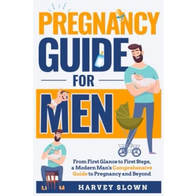 Abbildung von The Pregnancy Guide for Men: From First Glance to Steps, a Modern Man&#039;s Comprehensive and Beyond