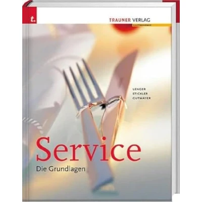 Abbildung von Service. Die Grundlagen: Ausgezeichnet m. d. Silbermedaille Gastronomischen Akademie Deutschlands 2010