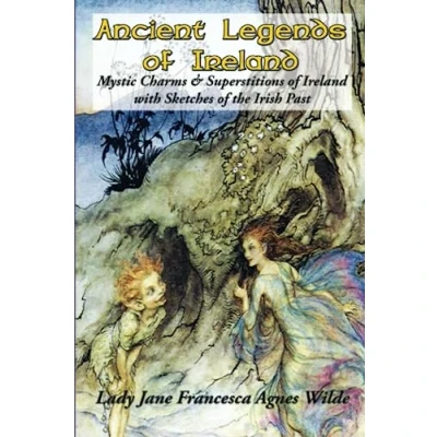 Abbildung von Ancient Legends of Ireland: Mystic Charms &amp; Superstitions Ireland with Sketches the Irish Past