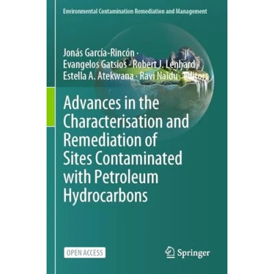 Abbildung von Advances in the Characterisation and Remediation of Sites Contaminated with Petroleum Hydrocarbons (Environmental Contamination Management)