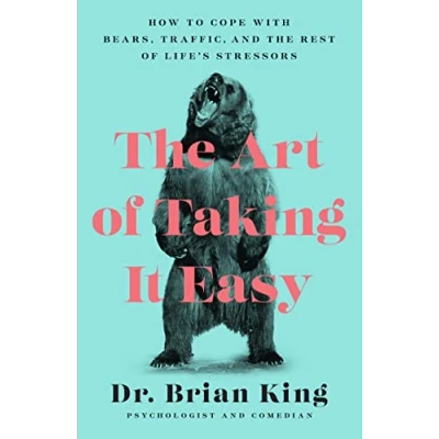 Abbildung von the Art of Taking It Easy: How to Cope with Bears, Traffic, and Rest Life&#039;s Stressors